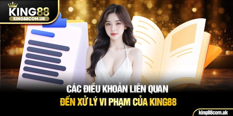 Các Điều khoản liên quan đến xử lý vi phạm của KING88