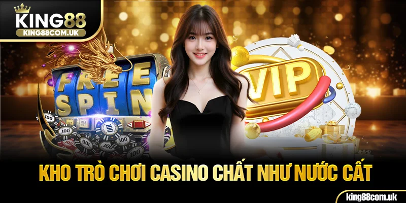 Kho trò chơi KING88 chất hơn nước cất