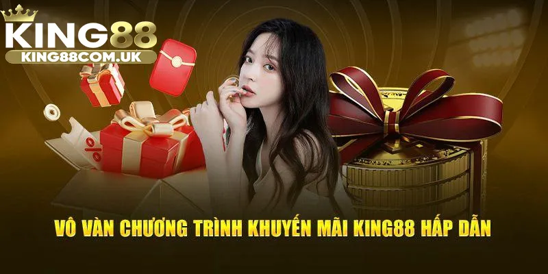 Khuyến mãi KING88 vô cùng phong phú